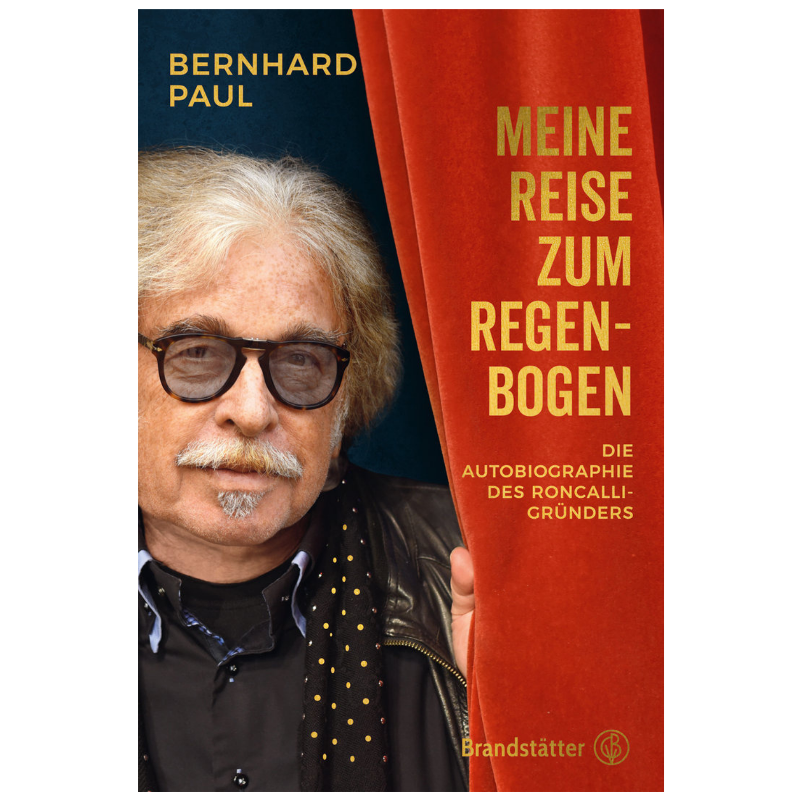 Autobiografie des Roncalli-Gründers Bernhard Paul: Meine Reise zum Regenbogen